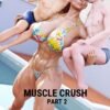 Muscle Crush - part 2